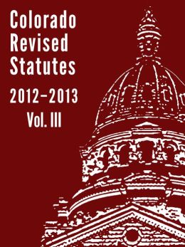 Colorado Revised Statutes 2012-2013